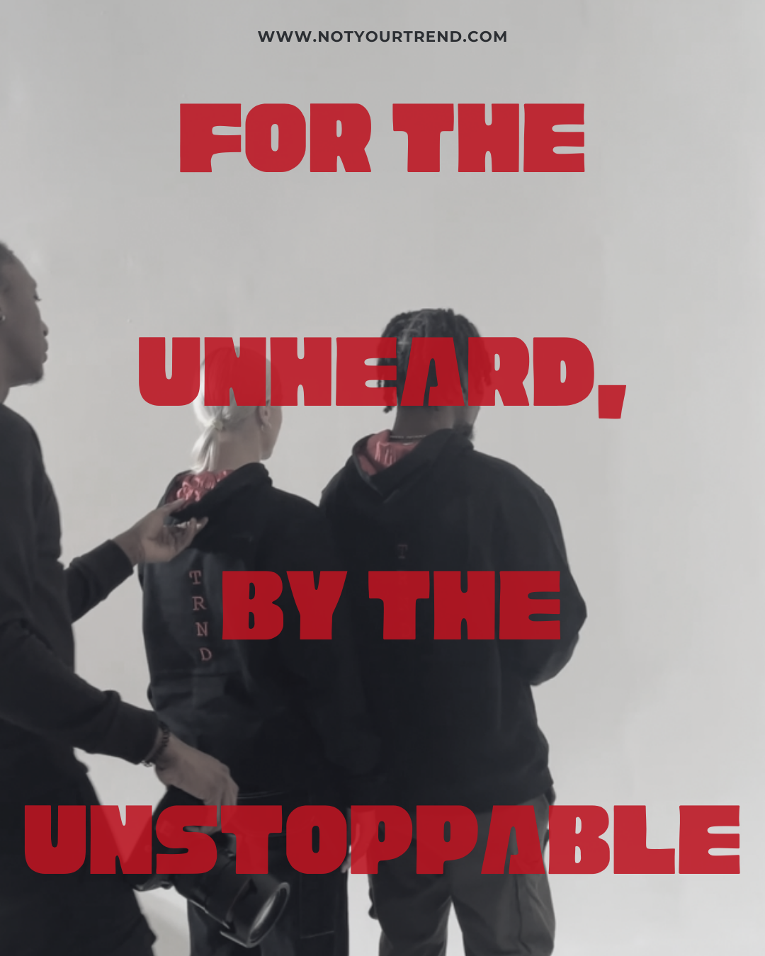 For the Unheard by the Unstoppable